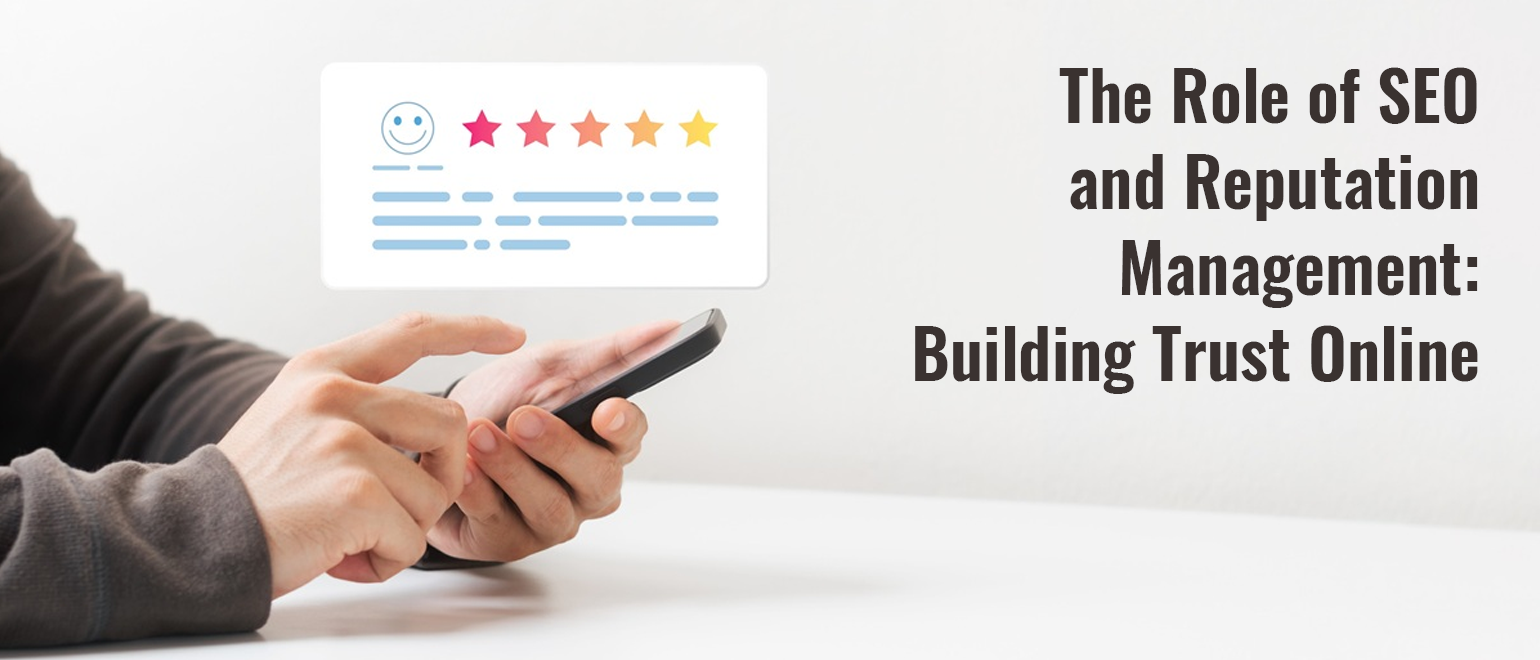 The Role of SEO and Reputation Management Building Trust Online