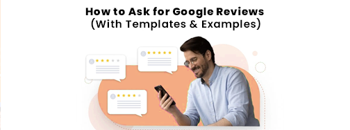 How to Ask for Google Reviews (With Templates & Examples)
