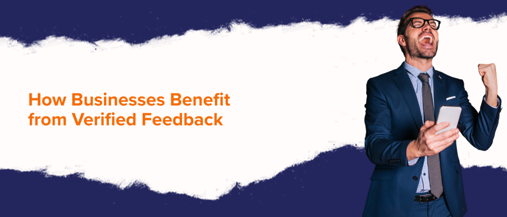 How Businesses Benefit from Verified Feedback