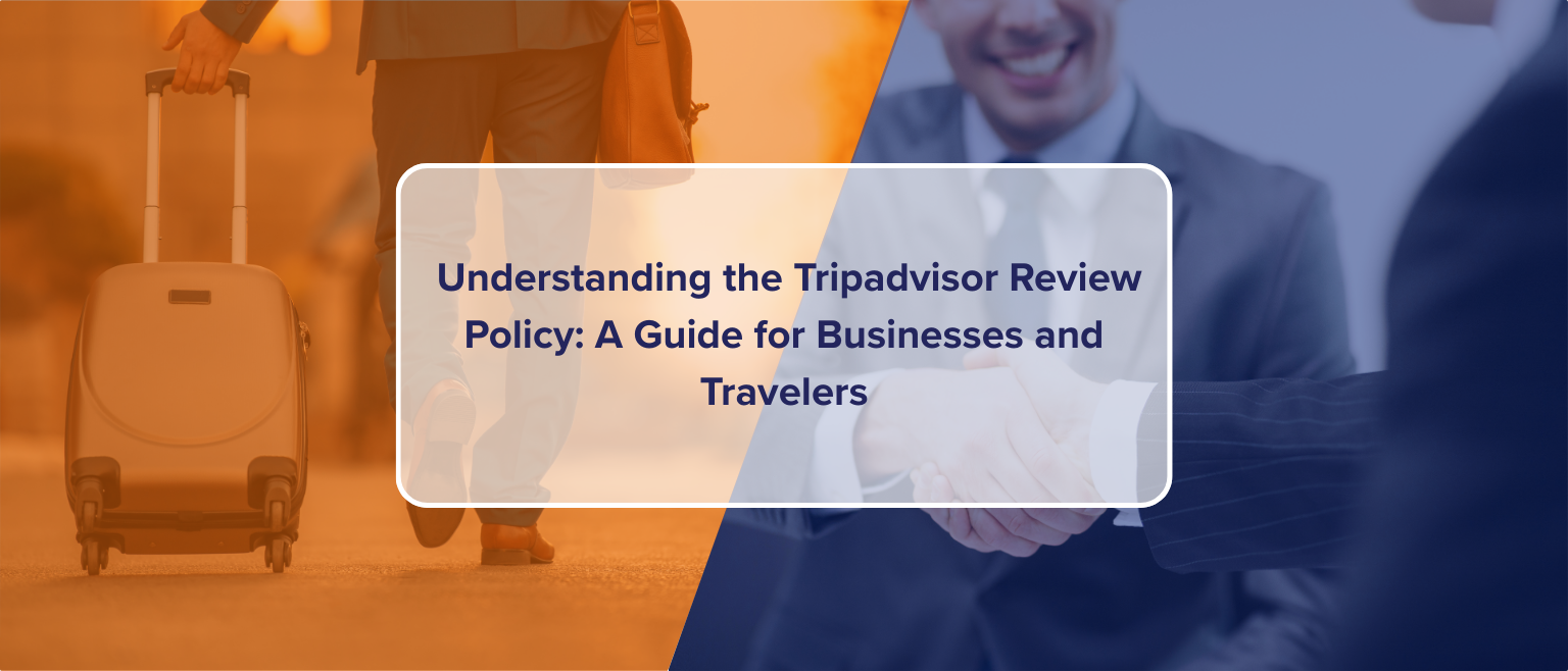 Understanding the Tripadvisor Review Policy A Guide for Businesses and Travelers