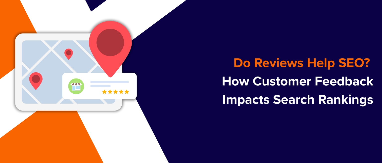 Do Reviews Help SEO How Customer Feedback Impacts Search Rankings