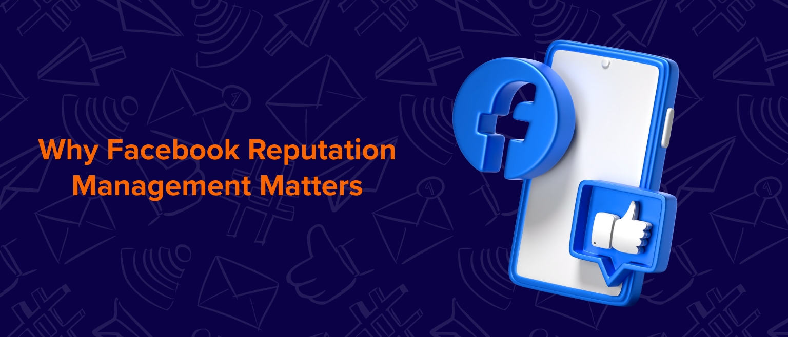 Why Facebook Reputation Management Matters