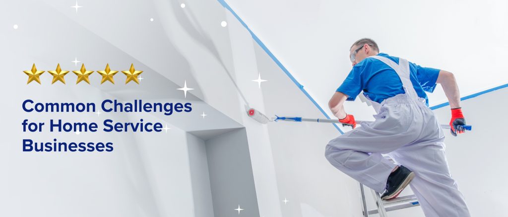 Common Challenges for Home Service Businesses
