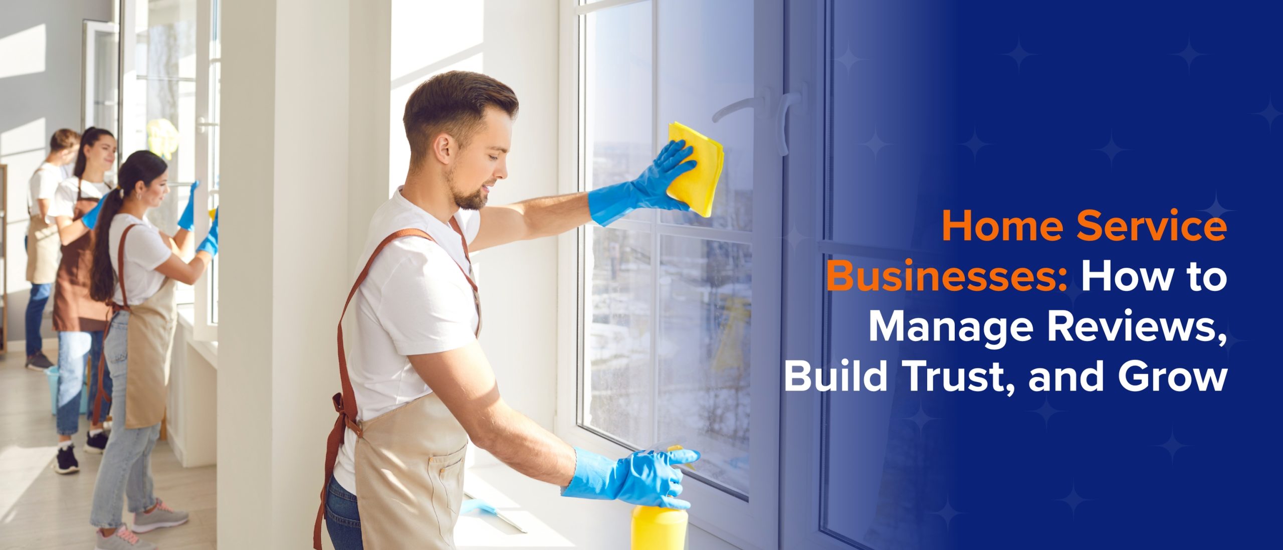 Home Service Businesses How to Manage Reviews, Build Trust, and Grow