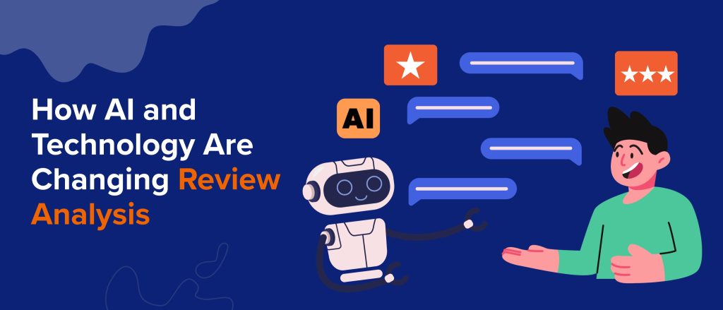 How AI and Technology Are Changing Review Analysis