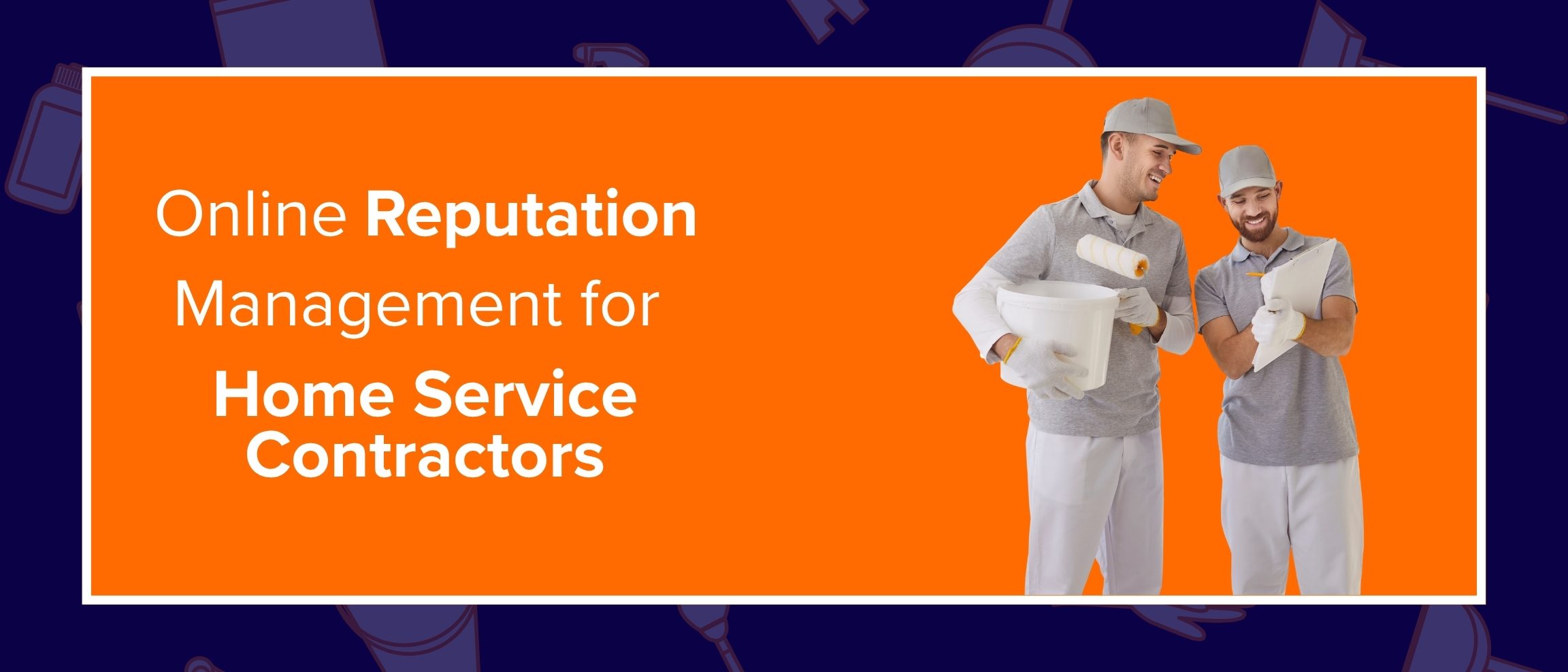 Online Reputation Management for Home Service Contractors